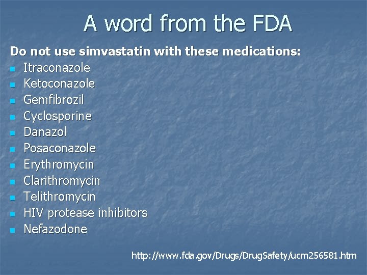 A word from the FDA Do not use simvastatin with these medications: n Itraconazole