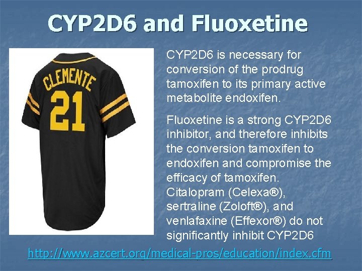CYP 2 D 6 and Fluoxetine CYP 2 D 6 is necessary for conversion