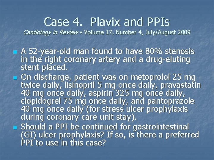 Case 4. Plavix and PPIs Cardiology in Review • Volume 17, Number 4, July/August