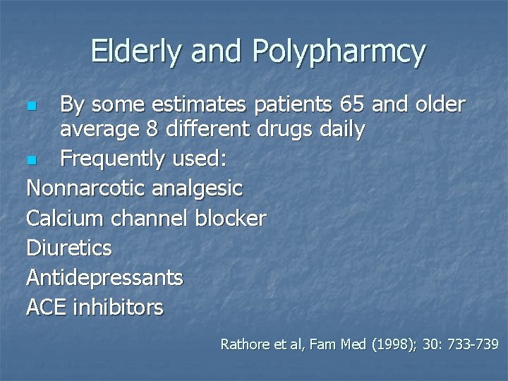 Elderly and Polypharmcy By some estimates patients 65 and older average 8 different drugs