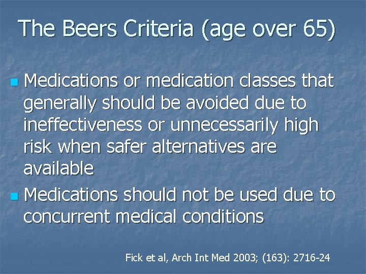 The Beers Criteria (age over 65) Medications or medication classes that generally should be