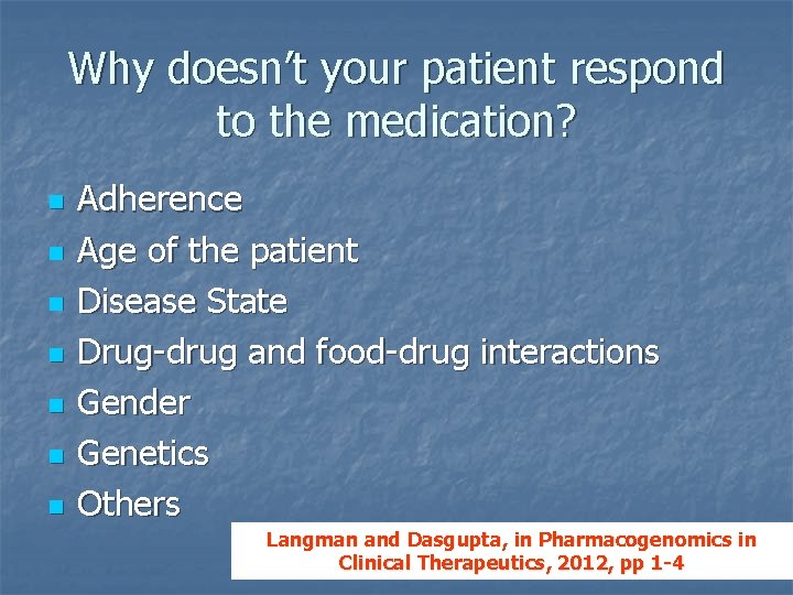 Why doesn’t your patient respond to the medication? n n n n Adherence Age