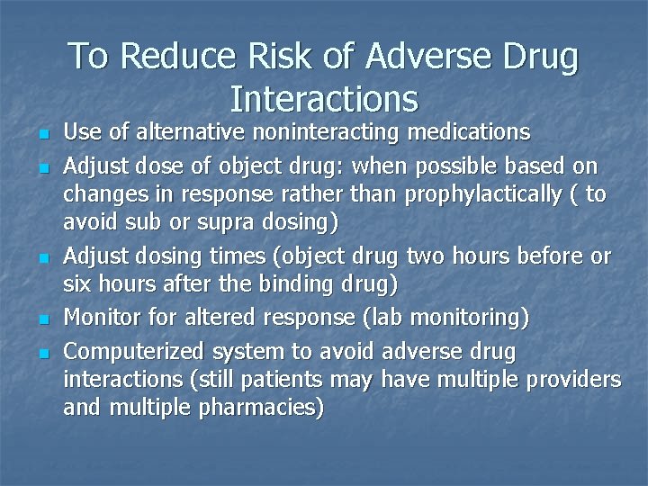 To Reduce Risk of Adverse Drug Interactions n n n Use of alternative noninteracting