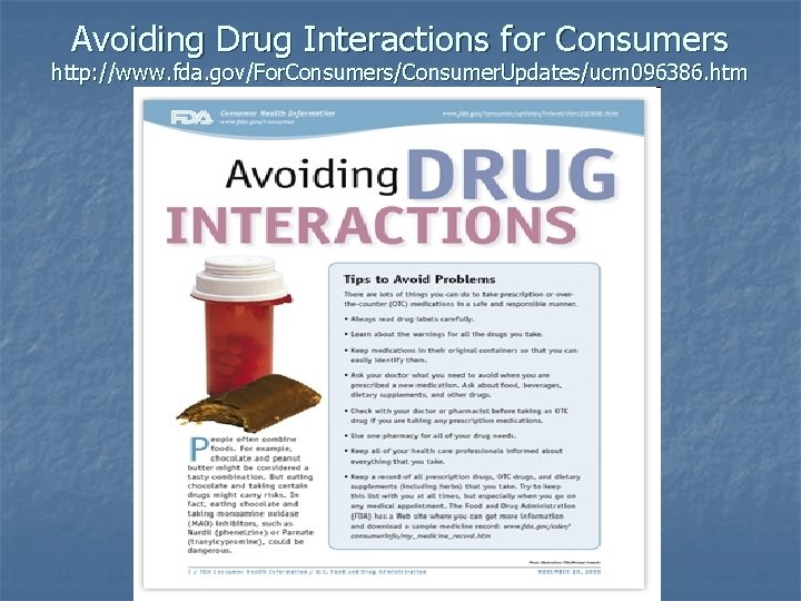 Avoiding Drug Interactions for Consumers http: //www. fda. gov/For. Consumers/Consumer. Updates/ucm 096386. htm 