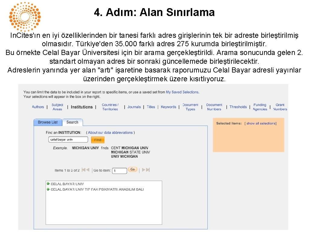 4. Adım: Alan Sınırlama In. Cites'ın en iyi özelliklerinden bir tanesi farklı adres girişlerinin