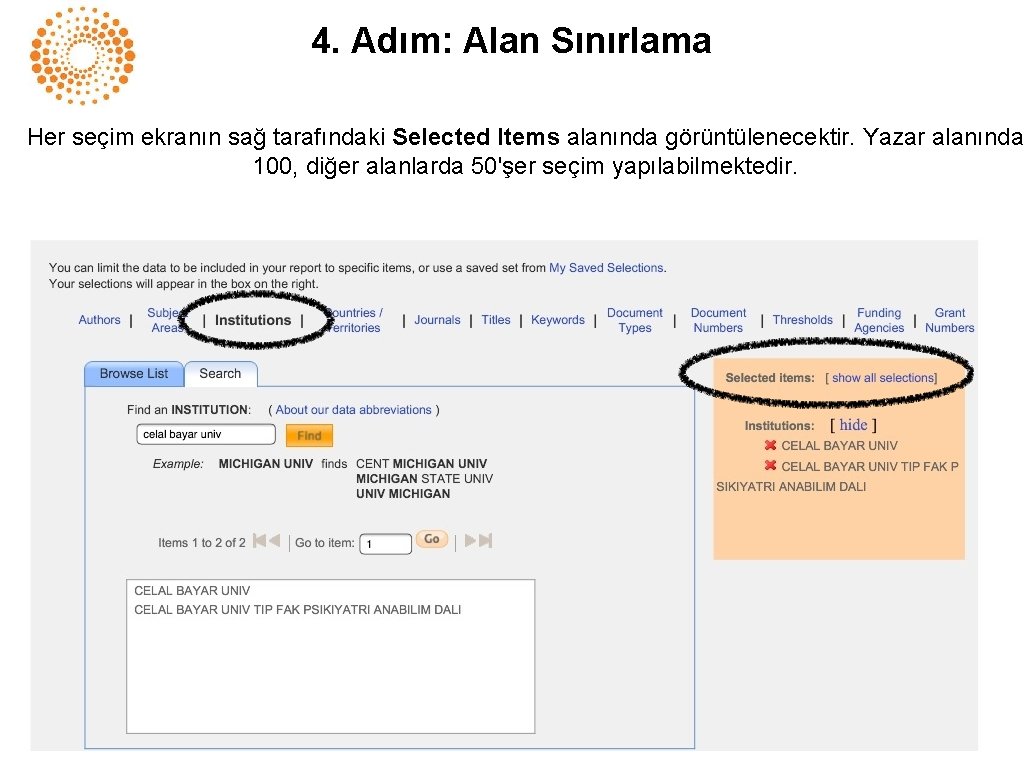 4. Adım: Alan Sınırlama Her seçim ekranın sağ tarafındaki Selected Items alanında görüntülenecektir. Yazar