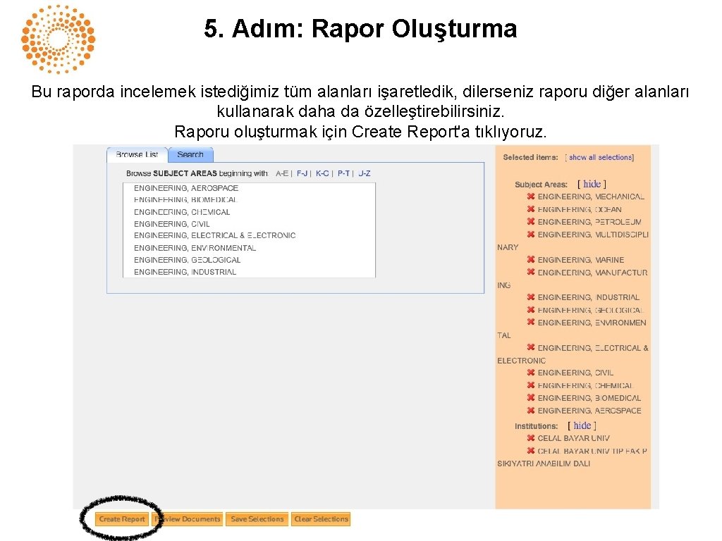 5. Adım: Rapor Oluşturma Bu raporda incelemek istediğimiz tüm alanları işaretledik, dilerseniz raporu diğer