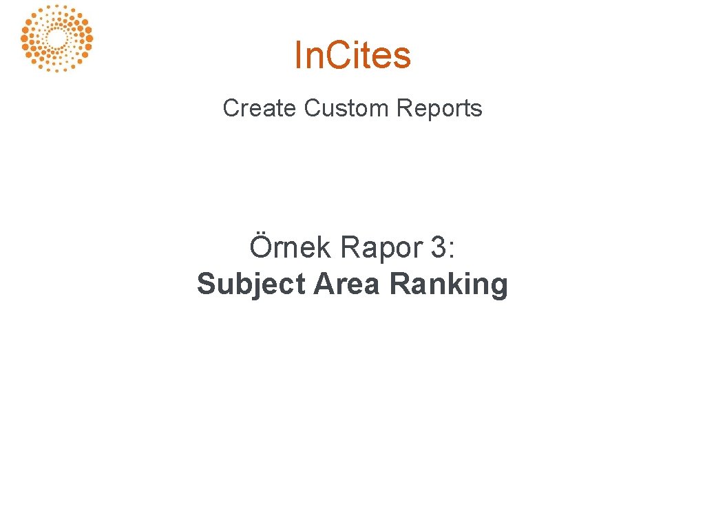 In. Cites Create Custom Reports Örnek Rapor 3: Subject Area Ranking 