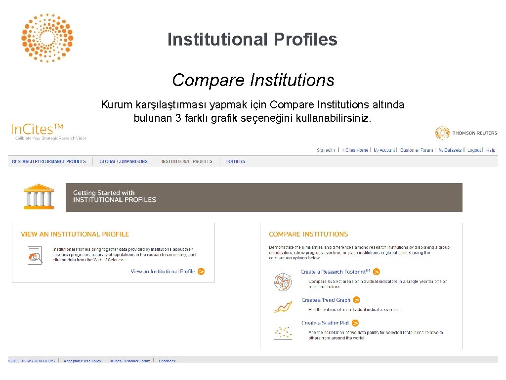 Institutional Profiles Compare Institutions Kurum karşılaştırması yapmak için Compare Institutions altında bulunan 3 farklı