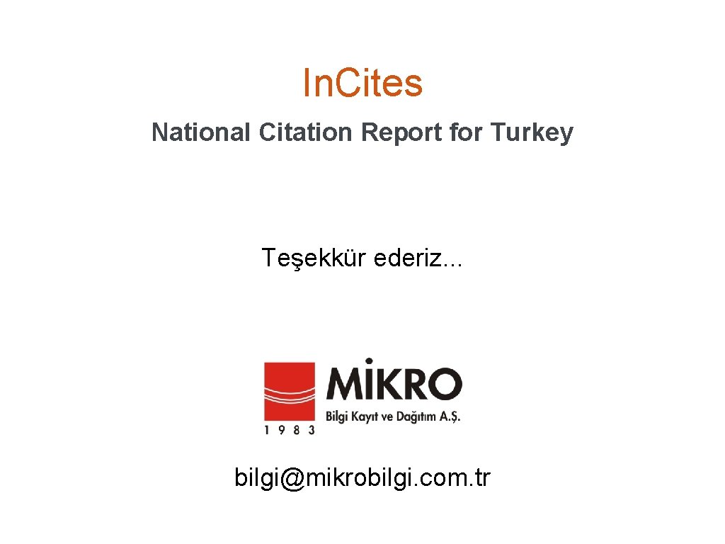 In. Cites National Citation Report for Turkey Teşekkür ederiz. . . bilgi@mikrobilgi. com. tr