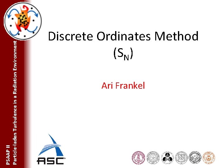 PSAAP II Particle-laden Turbulence in a Radiation Environment Discrete Ordinates Method (SN) Ari Frankel