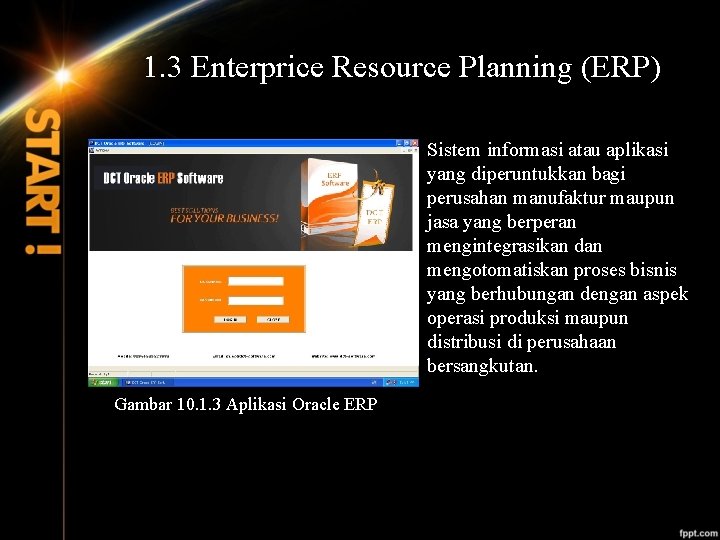 1. 3 Enterprice Resource Planning (ERP) Sistem informasi atau aplikasi yang diperuntukkan bagi perusahan