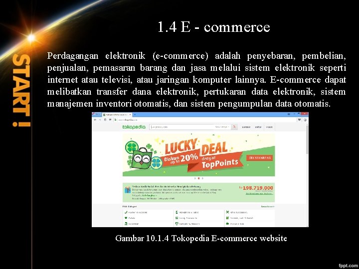 1. 4 E - commerce Perdagangan elektronik (e-commerce) adalah penyebaran, pembelian, penjualan, pemasaran barang