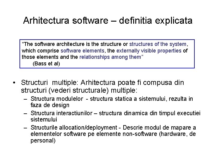 Arhitectura software – definitia explicata “The software architecture is the structure or structures of