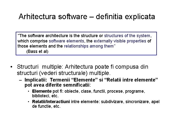 Arhitectura software – definitia explicata “The software architecture is the structure or structures of