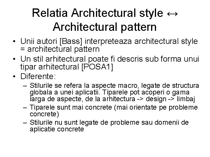 Relatia Architectural style ↔ Architectural pattern • Unii autori [Bass] interpreteaza architectural style =