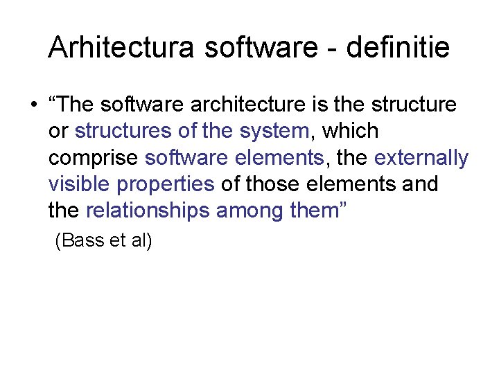 Arhitectura software - definitie • “The software architecture is the structure or structures of