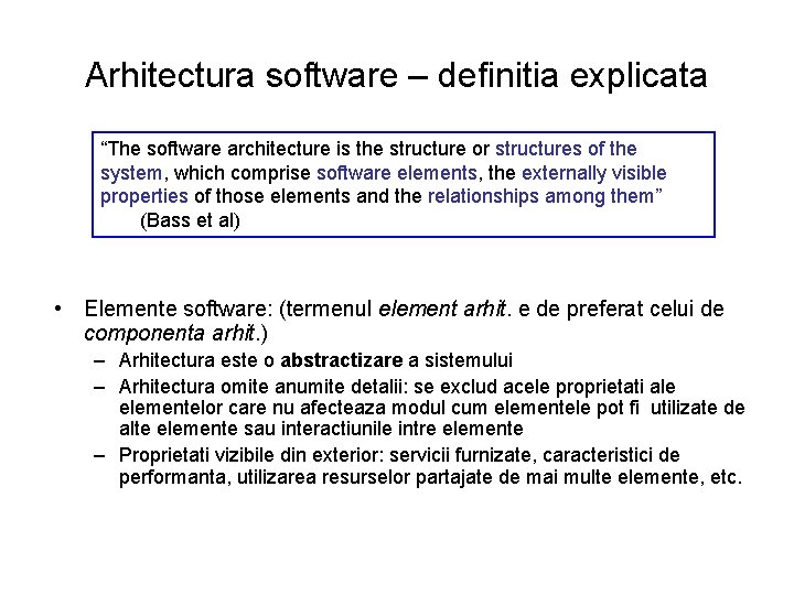 Arhitectura software – definitia explicata “The software architecture is the structure or structures of