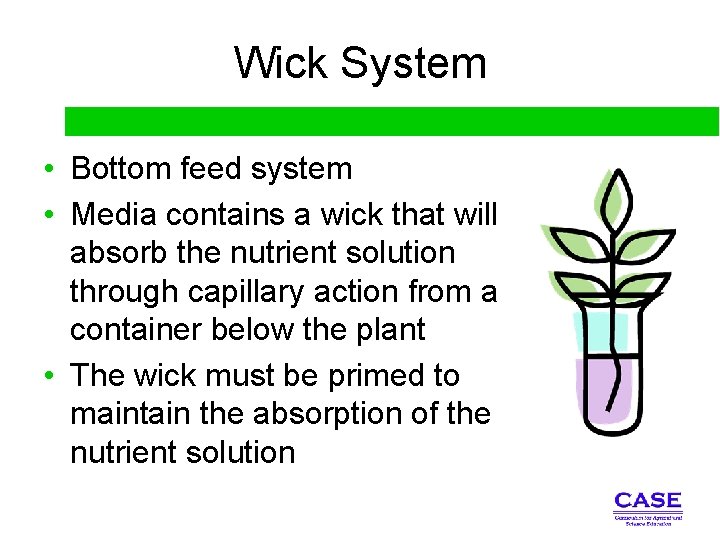 Wick System • Bottom feed system • Media contains a wick that will absorb