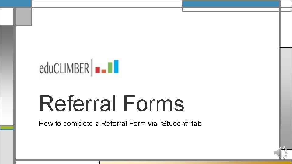 Referral Forms How to complete a Referral Form via “Student” tab 