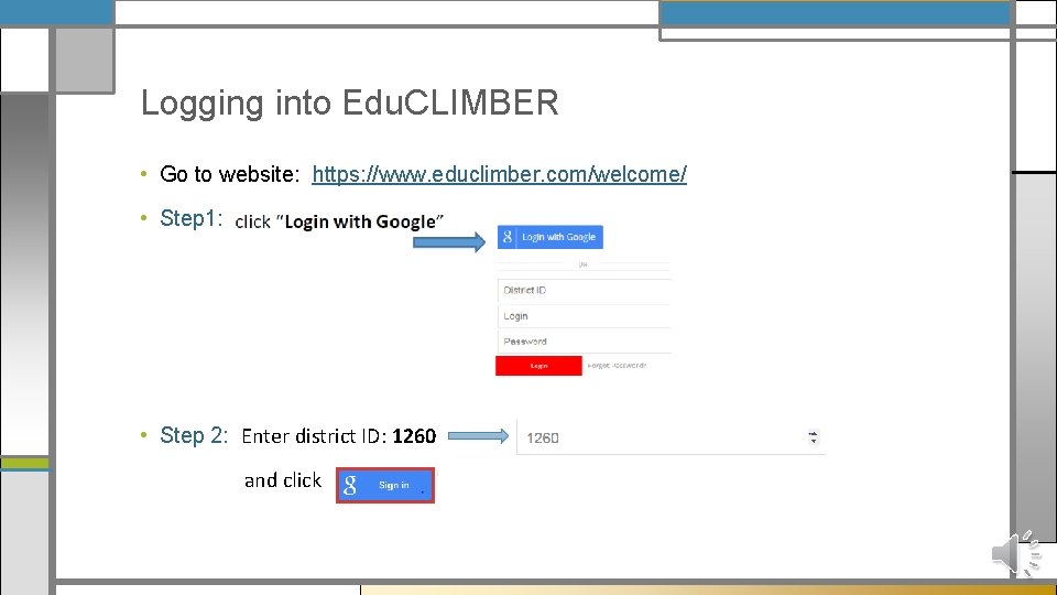 Logging into Edu. CLIMBER • Go to website: https: //www. educlimber. com/welcome/ • Step