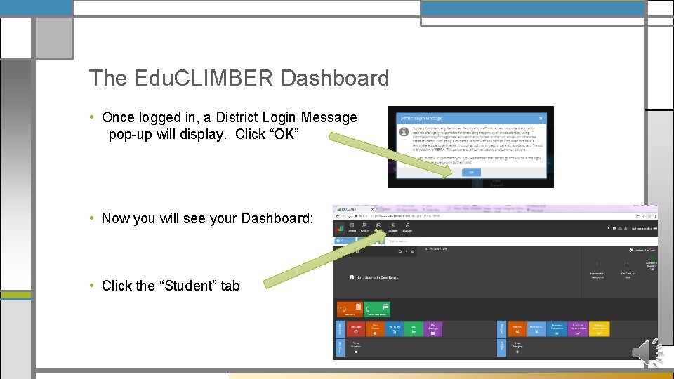 The Edu. CLIMBER Dashboard • Once logged in, a District Login Message pop-up will