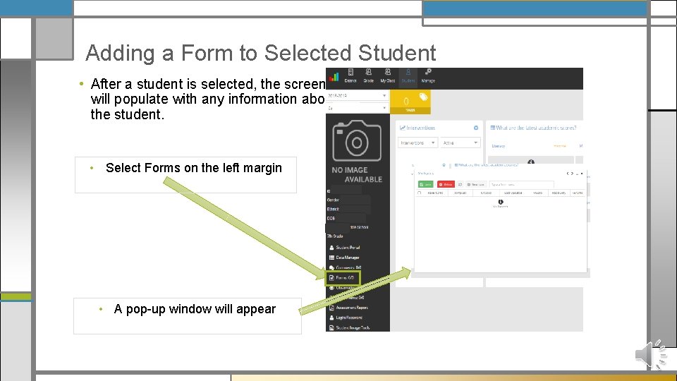 Adding a Form to Selected Student • After a student is selected, the screen