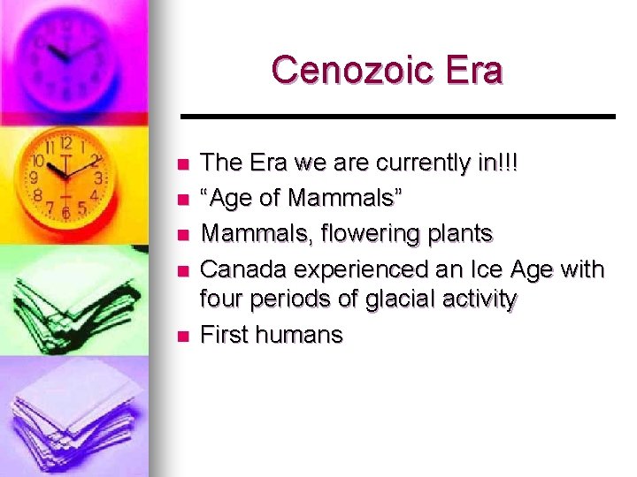 Cenozoic Era n n n The Era we are currently in!!! “Age of Mammals”