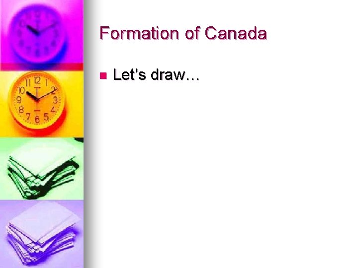 Formation of Canada n Let’s draw… 