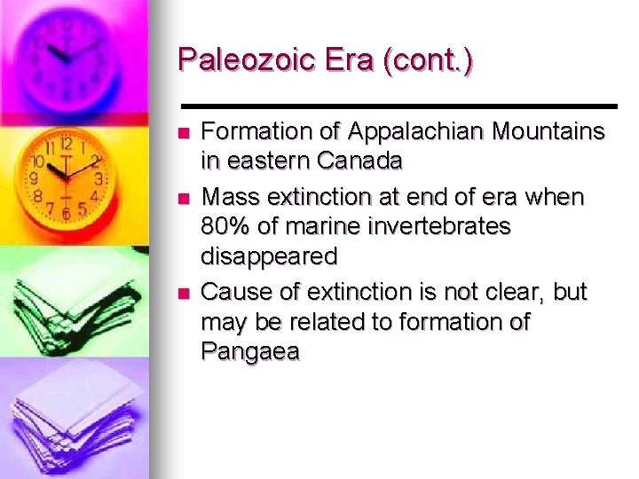 Paleozoic Era (cont. ) n n n Formation of Appalachian Mountains in eastern Canada