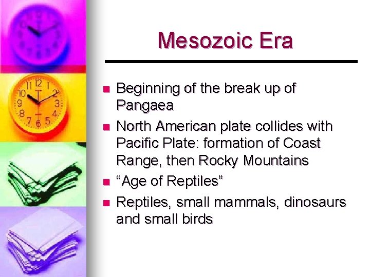 Mesozoic Era n n Beginning of the break up of Pangaea North American plate