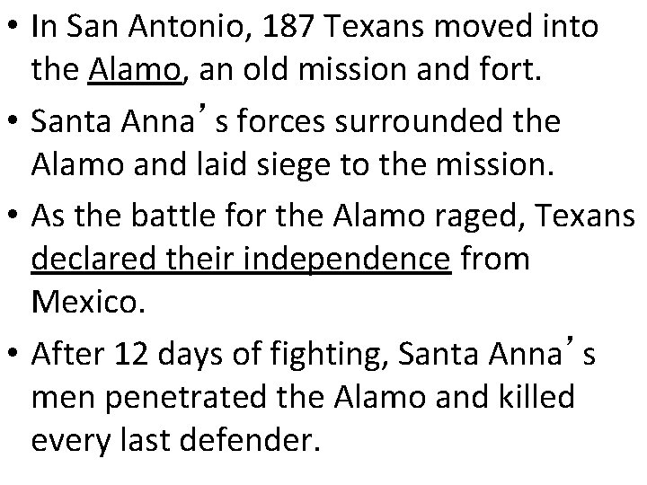  • In San Antonio, 187 Texans moved into the Alamo, an old mission