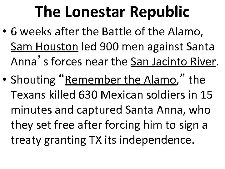 The Lonestar Republic • 6 weeks after the Battle of the Alamo, Sam Houston