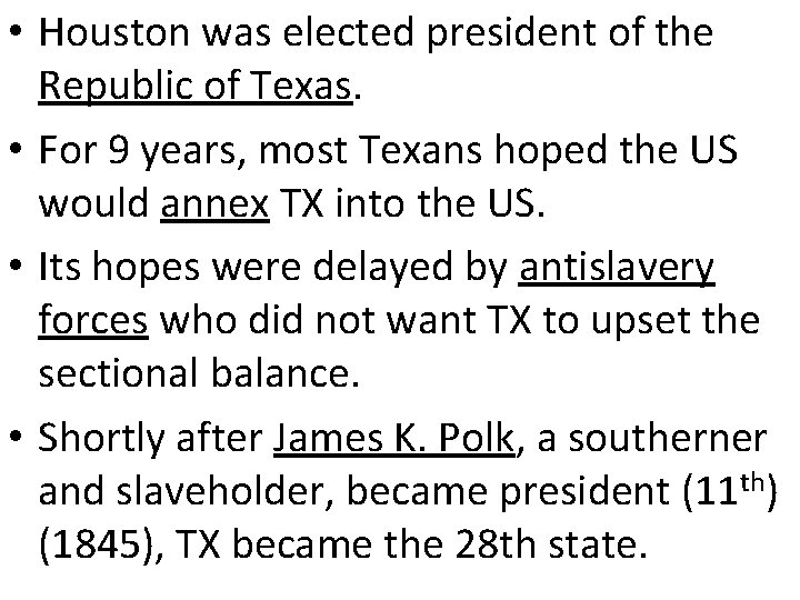  • Houston was elected president of the Republic of Texas. • For 9