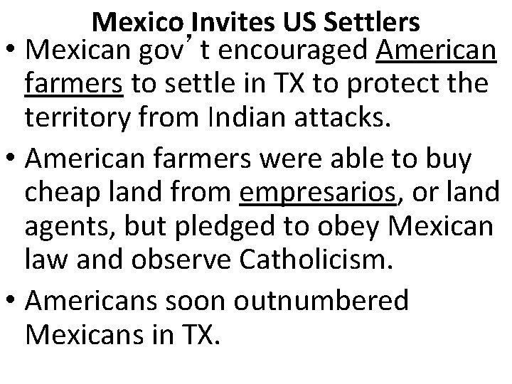 Mexico Invites US Settlers • Mexican gov’t encouraged American farmers to settle in TX