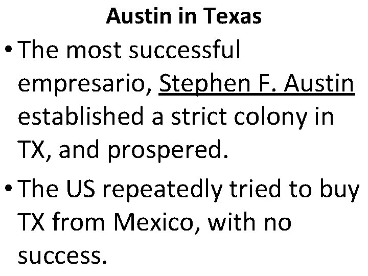Austin in Texas • The most successful empresario, Stephen F. Austin established a strict