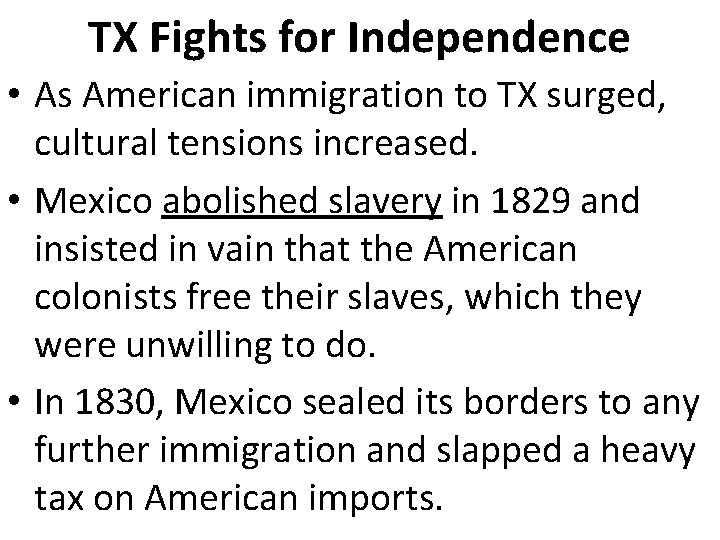 TX Fights for Independence • As American immigration to TX surged, cultural tensions increased.