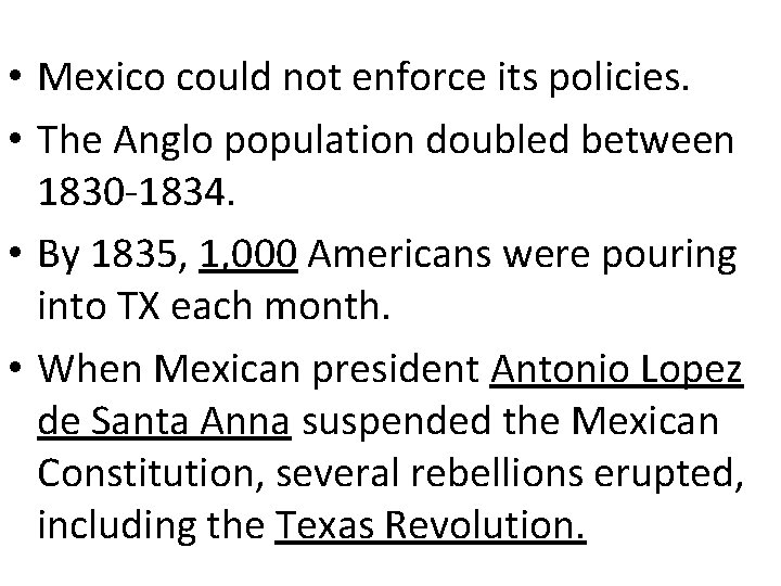  • Mexico could not enforce its policies. • The Anglo population doubled between