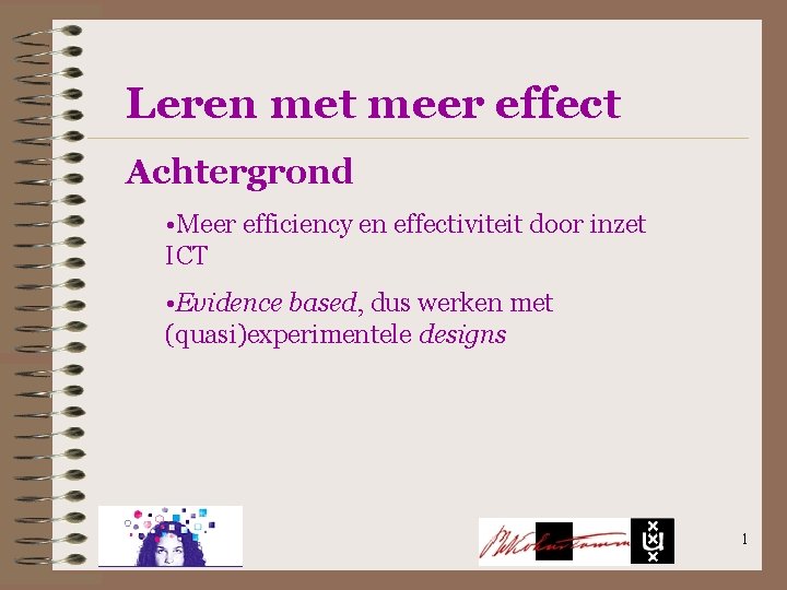 Leren met meer effect Achtergrond • Meer efficiency en effectiviteit door inzet ICT •