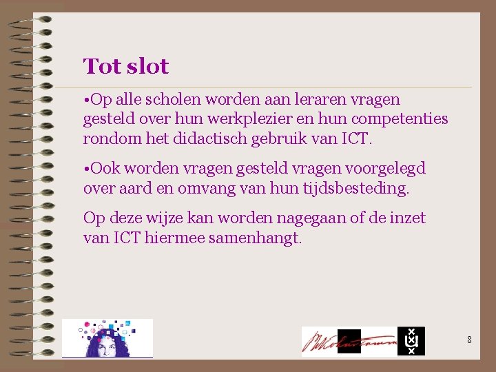 Tot slot • Op alle scholen worden aan leraren vragen gesteld over hun werkplezier