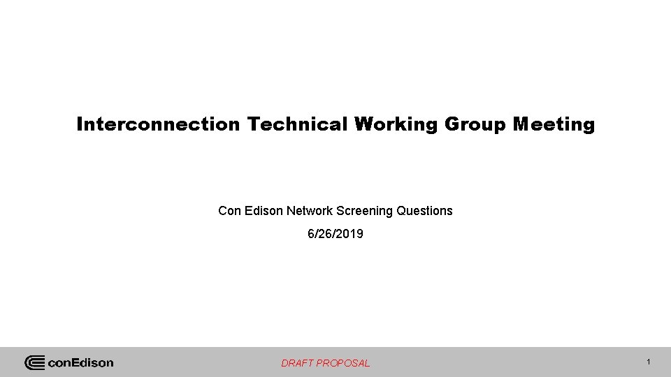 Interconnection Technical Working Group Meeting Con Edison Network Screening Questions 6/26/2019 DRAFT PROPOSAL 1