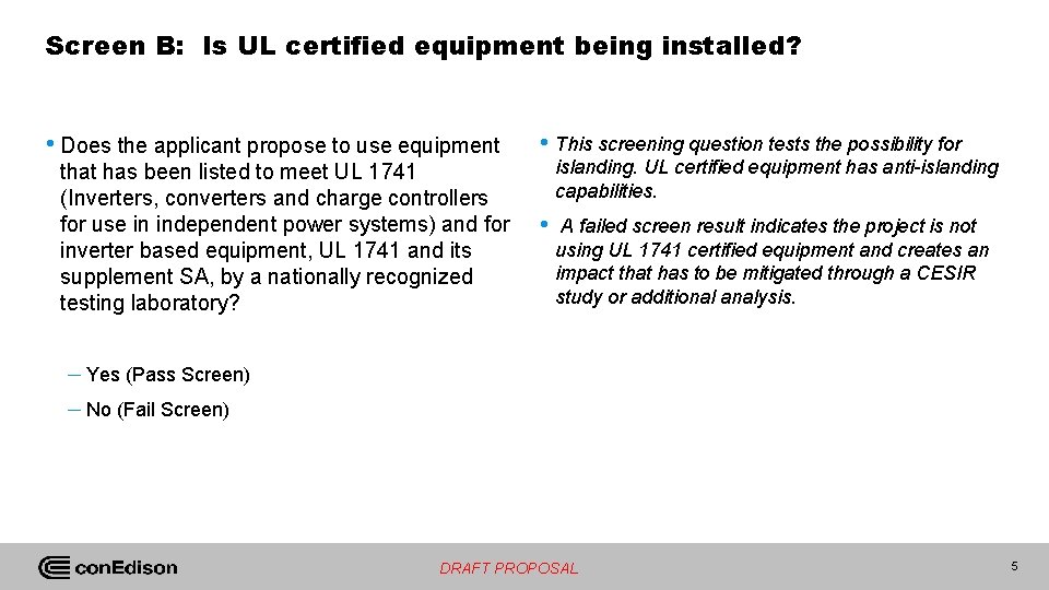 Screen B: Is UL certified equipment being installed? • Does the applicant propose to
