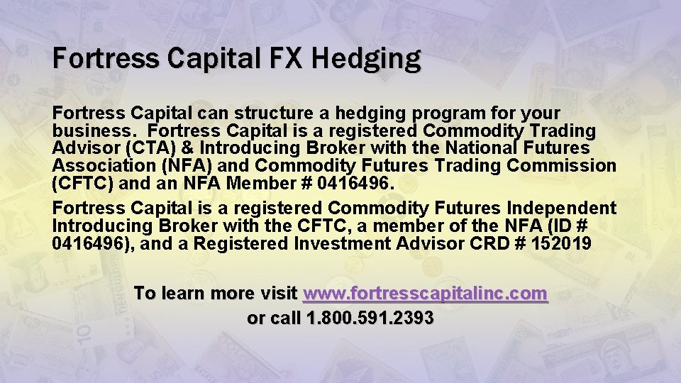 Fortress Capital FX Hedging Fortress Capital can structure a hedging program for your business.