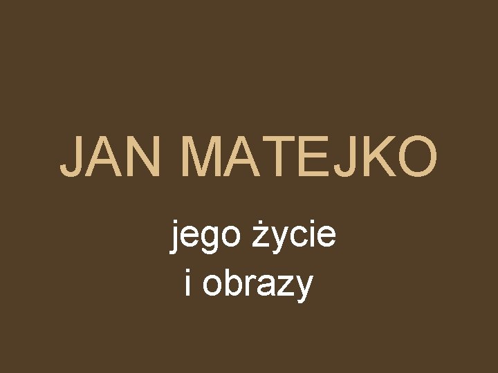 JAN MATEJKO jego życie i obrazy 