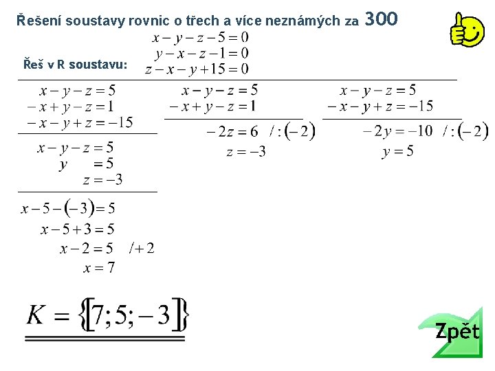 Řešení soustavy rovnic o třech a více neznámých za Řeš v R soustavu: 300