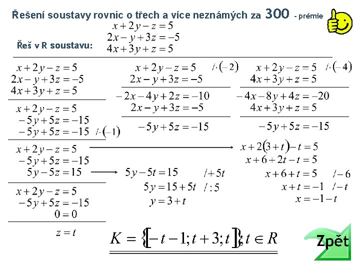 Řešení soustavy rovnic o třech a více neznámých za Řeš v R soustavu: 300