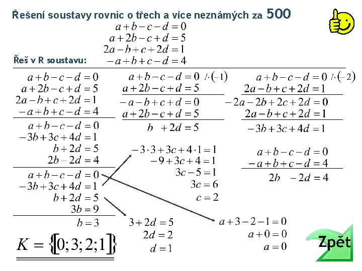Řešení soustavy rovnic o třech a více neznámých za Řeš v R soustavu: 500