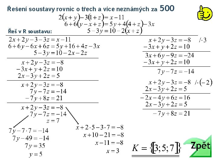 Řešení soustavy rovnic o třech a více neznámých za Řeš v R soustavu: 500