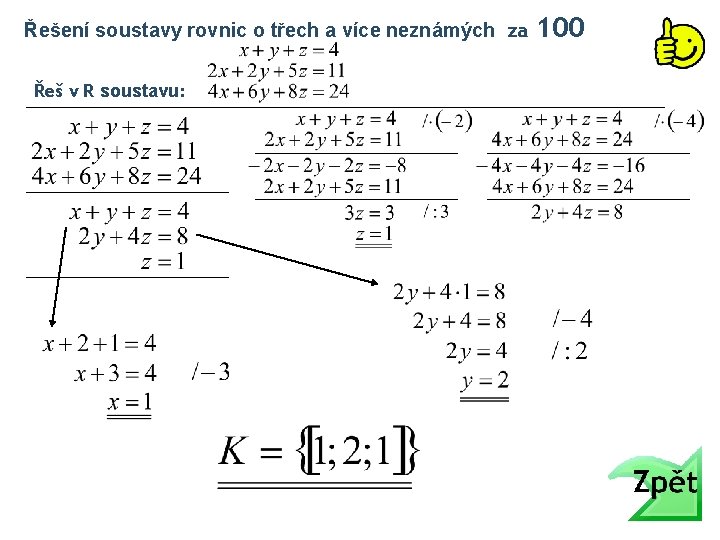 Řešení soustavy rovnic o třech a více neznámých za Řeš v R soustavu: 100