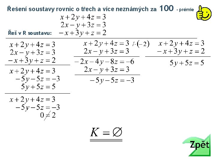 Řešení soustavy rovnic o třech a více neznámých za Řeš v R soustavu: 100